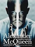 Alexander McQueen : fashion visionary