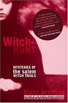 Witch-Hunt: Mysteries of the Salem Witch Trials