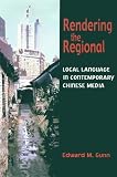 Rendering The Regional: Local Language In Contemporary Chinese Media