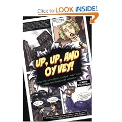 Up, Up, and Oy Vey!: How Jewish History, Culture, and Values Shaped the Comic Book Superhero