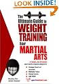 The Ultimate Guide to Weight Training for Martial Arts (The Ultimate Guide to Weight Training for Sports, 17) (The Ultimate Guide to Weight Training for ... Guide to Weight Training for Sports, 17)
