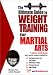 The Ultimate Guide to Weight Training for Martial Arts (The Ultimate Guide to Weight Training for Sports, 17) (The Ultimate Guide to Weight Training for ... Guide to Weight Training for Sports, 17)