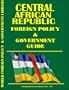 Central African Republic Foreign Policy and Government Guide