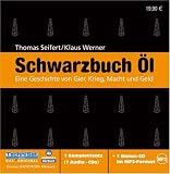 Schwarzbuch Öl. 7 CDs + mp3-CD: Eine Geschichte von Gier, Krieg, Macht und Geld