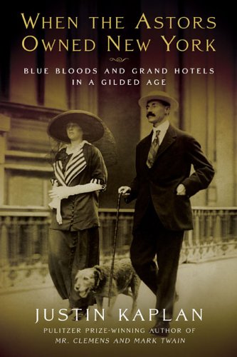 Image of: When the Astors Owned New York: Blue Bloods and Grand Hotels in a Gilded Age