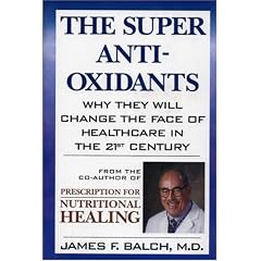 The Super Antioxidants: Why They Will Change the Face of Healthcare in the 21st Century