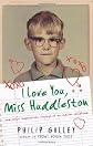 I Love You, Miss Huddleston: And Other Inappropriate Longings of My Indiana Childhood