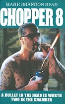 Chopper 8: A Bullet in the Head Is Worth Two in the Chamber