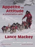 Appetite and Attitude: A Conversation with Lance Mackey