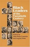 Black Leaders of the Twentieth Century (Blacks in the New World)