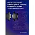 Field Mathematics for Electromagnetics, Photonics, and Materials Science: A Guide for the Scientist and Engineer (SPIE... by  Bernard Maxum