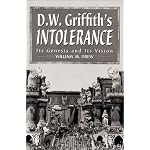 D.W. Griffith's Intolerance: Its Genesis and Its Vision book cover