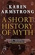 A Short History of Myth (Myths, The)