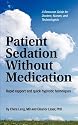 Patient Sedation Without Medication: Rapid Rapport and Quick Hypnotic Techniques A Resource Guide for Doctors, Nurses, and Technologists