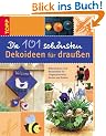 Die 101 sch�nsten Dekoideen f�r drau�en