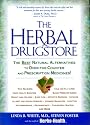 The Herbal Drugstore: The Best Natural Alternatives to Over-the-Counter and Prescription Medicines!