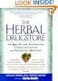 The Herbal Drugstore: The Best Natural Alternatives to Over-the-Counter and Prescription Medicines!