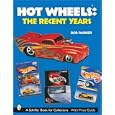 Hot Wheels: The Recent Years (Schiffer Book for Collectors) by Bob Parker