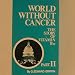 World Without Cancer- Part II, The Politics of Cancer