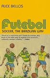 Futebol: Soccer: The Brazilian Way