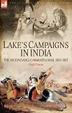 Lake's Campaigns in India: the Second Anglo Maratha War, 1803-1807