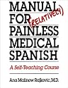 Manual for Relatively Painless Medical Spanish: A Self-Teaching Course