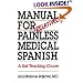 Manual for Relatively Painless Medical Spanish: A Self-Teaching Course