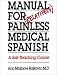 Manual for (Relatively) Painless Medical Spanish: A Self-Teaching Course (Relatively Painless Medical Spanish : a Self-Teaching Course)