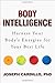 Body Intelligence: Harness Your Body's Energies for Your Best Life