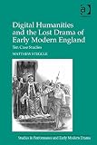 Digital humanities and the lost drama of early modern England : ten case studies