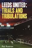 Leeds United: Trials and Tribulations