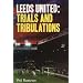 Leeds United: Trials and Tribulations