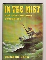 In the Mist and Other Uncanny Encounters