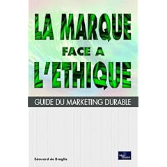 La Marque face � l'�thique : Guide du marketing durable