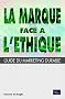 La Marque face � l'�thique : Guide du marketing durable