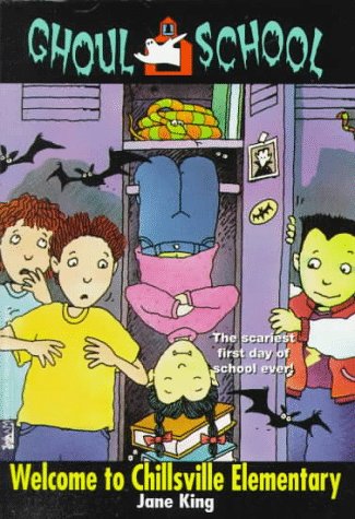 WELCOME TO CHILLSVILLE ELEMENTARY: GHOUL SCHOOL #1 (Ghoul School , No 1)