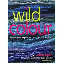 Wild Colour: How to grow, prepare and use natural plant dyes