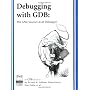 Debugging With GDB: The Gnu Source-Level Debugger by Richard M. Stallman