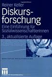 Diskursforschung: Eine Einf&uuml;hrung f&uuml;r SozialwissenschaftlerInnen (Qualitative Sozialforschung) - Reiner Keller
