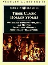 Three Classic Horror Stories: Dr. Jekyll and Mr. Hyde, Dracula & Frankenstein