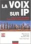 La voix sur IP : Codecs, H.323, SIP, MGCP, d�ploiement et dimensionnement