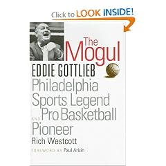 The Mogul: Eddie Gottlieb, Philadelphia Sports Legend and Pro Basketball Pioneer