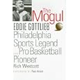 The Mogul: Eddie Gottlieb, Philadelphia Sports Legend and Pro Basketball Pioneer