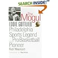 The Mogul: Eddie Gottlieb, Philadelphia Sports Legend and Pro Basketball Pioneer by Rich Westcott