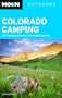 Moon Colorado Camping: The Complete Guide to Tent and RV Camping (Moon Outdoors)