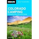 Moon Colorado Camping: The Complete Guide to Tent and RV Camping (Moon Outdoors) by Sarah Ryan