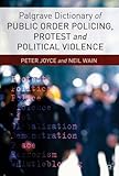 Palgrave Dictionary of Public Order Policing, Protest and Political Violence