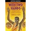 With Two Hands: Stories of God at work in Ethiopia (Hidden Heroes)