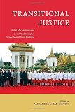 Transitional justice : global mechanisms and local realities after genocide and mass violence