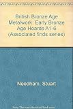 British Bronze Age metalwork. A1-6, Early Bronze Age hoards